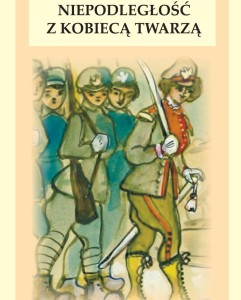 Niepodległość z kobiecą twarzą