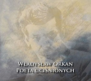 Władysław Orkan – poeta uciśnionych