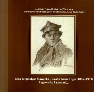 Olga Leopoldyna Stawecka – siostra Maria Eligia (1896–1933). Legionistka i zakonnica