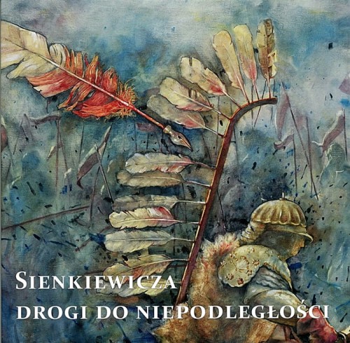 Sienkiewicza drogi do niepodległości.jpg