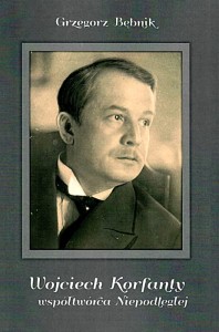 Wojciech Korfanty współtwórca Niepodległej