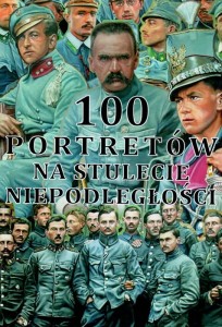 Piotr Rafałko. 100 portretów na stulecie niepodległości