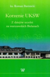 Roman Bartnicki, Korzenie UKSW. Z dziejów uczelni na warszawskich Bielanach