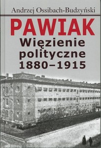 Pawiak. Więzienie polityczne 1880-1915