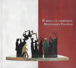 W Bieli i w Czerwieni. Defensores Poloniae