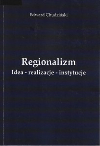 Regionalizm. Idea – realizacje - instytucje
