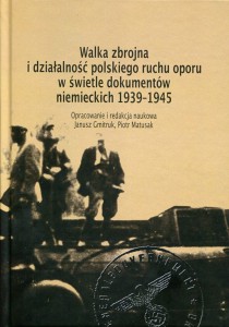 Walka zbrojna i działalność polskiego ruchu oporu w świetle dokumentów niemieckich   