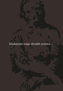 Klaskaniem mając obrzękłe prawice…