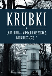 Krubki „Mjr Hubal- munduru nie zdejmę, broni nie złożę…”