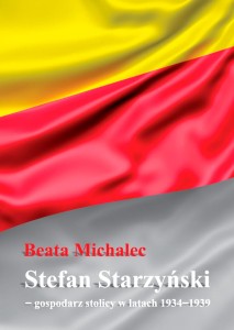 Stefan Starzyński – gospodarz stolicy w latach 1934-1939