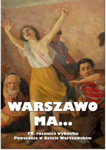 Warszawo ma…79 rocznica wybuchu powstania w getcie warszawskim