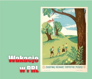 Wakacje w PRL. Plakaty ze zbiorów Muzeum Niepodległości