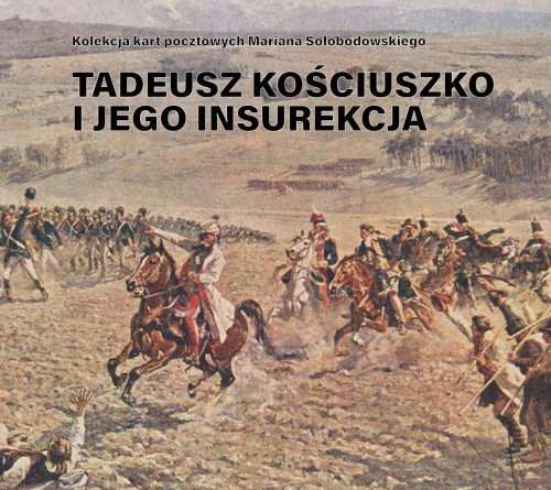 Taduesz Kościuszko i jego insurekcja.jpg