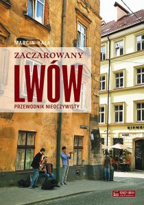 Zaczarowany Lwów przewodnik nieoczywisty