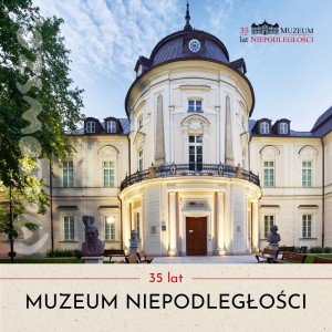 Sztuka w drodze do niepodległości. 35 lat Muzeum Niepodległości